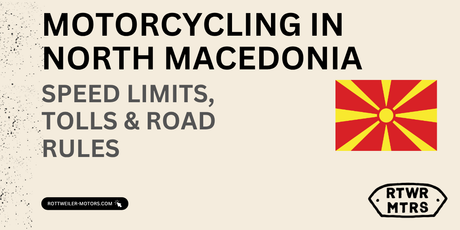 Motorcycling in North Macedonia: Speed Limits, Tolls & Road Rules (2026 Guide)